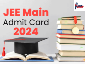 JEE Mains 2024 Admit Cards Released